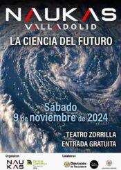 9 de Noviembre<br>NAUKAS VALLADOLID. LA CIENCIA DEL FUTURO.